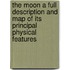 The Moon A Full Description and Map of its Principal Physical Features