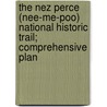 The Nez Perce (Nee-Me-Poo) National Historic Trail; Comprehensive Plan by United States Forest Region
