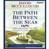 The Path Between The Seas: The Creation Of The Panama Canal, 1870-1914