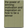 The Power Of Winning: Motivation And Inspiration On How To Be A Winner by Made for Success