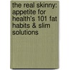 The Real Skinny: Appetite for Health's 101 Fat Habits & Slim Solutions door Katherine Brooking