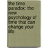 The Time Paradox: The New Psychology Of Time That Can Change Your Life