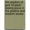 The Wisdom of God 10-Pack: Seeing Jesus in the Psalms and Wisdom Books door Nancy Guthrie