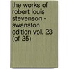 The Works Of Robert Louis Stevenson - Swanston Edition Vol. 23 (Of 25) door Robert Louis Stevension