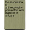 The association of anthropometric parameters with diabetes in Africans door Svelka Hoebel