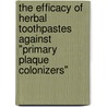 The efficacy of herbal toothpastes against "primary plaque colonizers" door Mogammad Thabit Peck