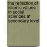 The reflection of Islamic values in social sciences at secondary level door Dr. Waqar Un Nisa Faizi