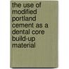 The use of modified Portland cement as a dental core build-up material door Josette Camilleri