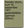 Theodor Storm, Zum 14. September 1917: Gedenkblätter (German Edition) door Tönnies Ferdinand