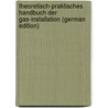 Theoretisch-Praktisches Handbuch Der Gas-Installation (German Edition) door Coglievina Domenico