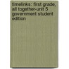 Timelinks: First Grade, All Together-Unit 5 Government Student Edition by MacMillan/McGraw-Hill