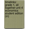 Timelinks: Grade 1, All Together-Unit 4 Economics Student Edition (In) door MacMillan/McGraw-Hill