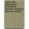 Ueber Das Altdeutsche Öffentliche Gerichts-Verfahren (German Edition) door Freyberg Max