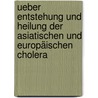 Ueber Entstehung Und Heilung Der Asiatischen Und Europäischen Cholera by Pauli August