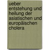 Ueber Entstehung und Heilung der asiatischen und europäischen Cholera by Lorenz Pauli