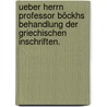 Ueber Herrn Professor Böckhs Behandlung der Griechischen Inschriften. door Onbekend