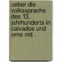 Ueber die Volkssprache des 13. Jahrhunderts in Calvados und Orne mit .