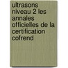 Ultrasons Niveau 2 Les Annales Officielles De La Certification Cofrend door Cofrend