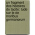 Un Fragment Des Histoires De Tacite: Tude Sur Le De Moribus Germanorum