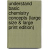 Understand Basic Chemistry Concepts (Large Size & Large Print Edition) door Chris McMullen Ph.D.
