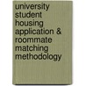 University Student Housing Application & Roommate Matching Methodology by Aaron S. Dishno