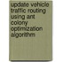 Update Vehicle Traffic Routing Using Ant Colony Optimization Algorithm