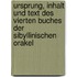 Ursprung, Inhalt Und Text Des Vierten Buches Der Sibyllinischen Orakel