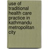 Use of Traditional Health Care Practice in Kathmandu Metropolitan City door Srijana Pandey