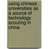 Using Chinese universities as a source of Technology Scouting in China door Alexandra Matschy