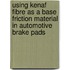 Using kenaf fibre as a base friction material in automotive brake pads