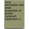 Virus Elimination And Seed Production Of Potato (solanum Tuberosum L.) door Shambhu Dhital