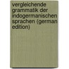Vergleichende Grammatik der Indogermanischen Sprachen (German Edition) door Onbekend