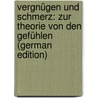 Vergnügen Und Schmerz: Zur Theorie Von Den Gefühlen (German Edition) by A. Dumont Léon