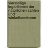 Vierstellige Logarithmen der natürlichen Zahlen und Winkelfunctionen. door Heinrich Traugott Müller Johann
