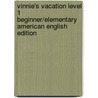 Vinnie's Vacation Level 1 Beginner/elementary American English Edition by Antoinette Moses