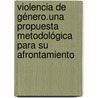 Violencia de Género.Una Propuesta metodológica para su afrontamiento door Yanko Molina Brizuela