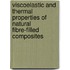 Viscoelastic and thermal properties of natural fibre-filled composites