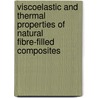 Viscoelastic and thermal properties of natural fibre-filled composites door Marta Hrabalova