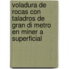 Voladura de Rocas Con Taladros de Gran Di Metro En Miner a Superficial door Ren N. Collantes Candia