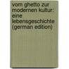 Vom Ghetto Zur Modernen Kultur: Eine Lebensgeschichte (German Edition) door Fromer Jakob