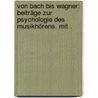 Von Bach bis Wagner: Beiträge zur Psychologie des Musikhörens. Mit . door Schreyer Johannes