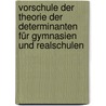 Vorschule der Theorie der Determinanten für Gymnasien und Realschulen by Reidt Friedrich