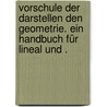 Vorschule der darstellen den Geometrie. Ein Handbuch für Lineal und . by Ludwig Busch August