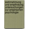 Wahrnehmung Und Empfindung; Untersuchungen Zur Empirischen Psychologie by Goswin Karl Uphues