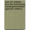 Was Ich Erlebte: Aus Der Erinnerung Niedergeschrieben (German Edition) door Steffens Henrich