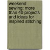 Weekend Sewing: More Than 40 Projects and Ideas for Inspired Stitching door Heather Ross