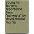 Young Mr. Barter's Repentance From "Schwartz" by David Christie Murray