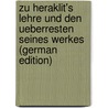 Zu Heraklit's Lehre Und Den Ueberresten Seines Werkes (German Edition) door Gomperz Theodor