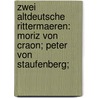 Zwei altdeutsche Rittermaeren: Moriz von Craon; Peter von Staufenberg; door Schroder