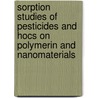 Sorption Studies Of Pesticides And Hocs On Polymerin And Nanomaterials door Marianna Iorio